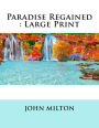 Paradise Regained: Large Print
