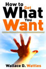 How to Get What You Want