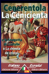Title: Cenerentola - La Cenicienta: Bilingue con testo a fronte - Textos bilingües en paralelo: Italiano-Spagnolo / Italiano-Español, Author: Carlo Collodi