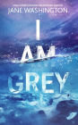 I Am Grey