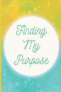 Finding My Purpose: Motivational guided journal, undated double-page spread per day, Mindful colouring bar, goal setting and self reflection, yellow and green