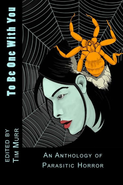 To Be One With You An Anthology Of Parasitic Horror By David W Barbee Paperback Barnes Noble