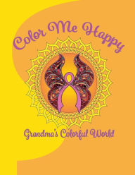 Title: Color Me Happy: Grandmas Colorful World, Author: Eric Jon Lawson