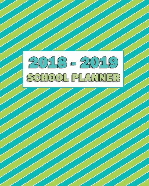 2018-2019 School Planner: 2 Pages Per Month - 2 Pages Per Week - 2018-2019 Academic Year - 8 x 10 Planner for Middle School or High School - 205 Pages - Blue Green Diagonal Stripe - (August 2018 through July 2019)