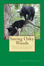 Saving Oaky Woods: Preserving some of the great outdoor spaces often starts at home and this book details the efforts to save a valuable wildlife preserve in Central Georgia, home of a small threatened, black bear population , rare plants and black prairi