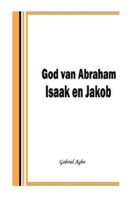 Title: God van Abraham,Isaak en Jakob, Author: Gabriel Agbo