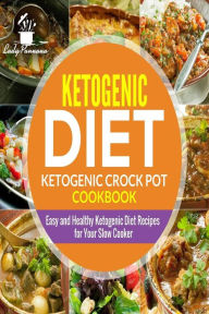Title: Ketogenic diet- Ketogenic Crock Pot Cookbook: Easy and Healthy Ketogenic Diet Re, Author: Lady Pannana