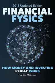 Title: Financial Fysics: How Money and Investing Really Work, Author: Don McDonald