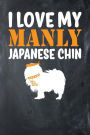 I Love My Manly Japanese Chin: Chalkboard, Orange & White Design, Blank College Ruled Line Paper Journal Notebook for Dog Moms and Their Families. (Dog Gender Reveal and Dog Dad 6 x 9 inch Composition Book: Journal Diary For Writing and Notes)