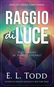 Title: Raggio di Luce, Author: E. L. Todd