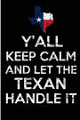 Y'All Keep Calm and Let the Texan Handle It: Blank Lined Journal for the Texas Boy or Girl from the Lone Star State