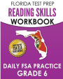 FLORIDA TEST PREP Reading Skills Workbook Daily FSA Practice Grade 6: Preparation for the FSA ELA Reading Tests