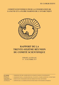 Title: Rapport de la trente-sixiï¿½me rï¿½union du Comitï¿½ scientifique: Hobart, Australie, 16 - 20 Octobre 2017, Author: Commission Pour La Conservation de la Fa