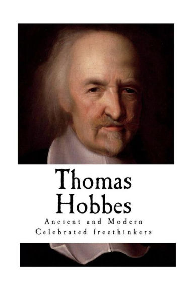 Thomas Hobbes: Ancient and Modern Celebrated freethinkers