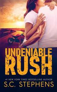 Title: Undeniable Rush, Author: S C Stephens