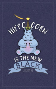 Title: Hippo-Corn Is The New Black Journal: 110 Pages Of Lined & Blank Paper - For Writing and Drawing, Ruled Cream Paper., Author: Serrano