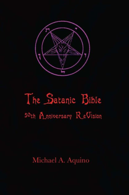 The Satanic Bible 50th Anniversary Revision By Satan Michael A Aquino