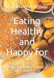 Title: Eating Healthy and Happy for: Teens and Young Adults... a word search book, Author: Diana Harvey Darrisaw