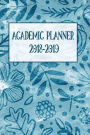 Academic Planner 2018-2019: Monthly/Weekly Planner with Extras / Blue Floral Patterned Cover / 6