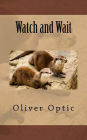 Watch and Wait