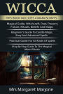 Wicca: 4 Manuscripts - Magical Guide, Rituals, Beliefs, Beginner's Guide To Candle Magic, Easy And Adv Spells, Practical Guide For All Kinds Of Spells, Step By Step Guide To The Magical Moon Rituals