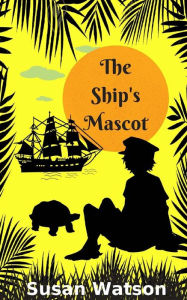 Title: The Ship's Mascot, Author: Susan Watson