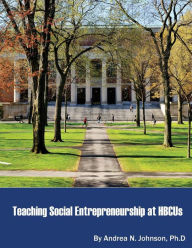 Title: Teaching Social Entrepreneurship at HBCUs, Author: Andrea N. Johnson Ph.D.