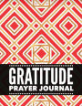 Gratitude Prayer Journal: Red Square Design Prayer Journal Book With Calendar 2018-2019 : Simple guide to journaling , uplifting prayer , Bible Journaling techniques to express your faith For Everyday Life : (size 8.5x11) Extra Large Made In USA