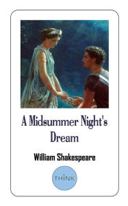 Title: A Midsummer Night's Dream: A Play by William Shakespeare, Author: William Shakespeare