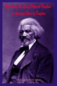Title: Narrative of the Life of Frederick Douglass, an American Slave by Douglass, Author: Frederick Douglass