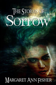 Title: The Storms of Sorrow, Author: Margaret Ann Fisher