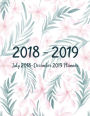 July 2018-December 2019 Planner: Two Year - Daily Weekly Monthly Calendar Planner 18 Months July 2018 to December 2019 For Academic Agenda Schedule Organizer Logbook and Journal Notebook Planners Nature Watercolor Flowers Cover