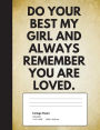 Do Your Best My Girl And Always Remember You Are Loved: Quote Journal Composition Book, Inspirational Notebook for Girls Teens Tweens Kids School - Journal Diary For Writing Notes (Inspiring Girls)