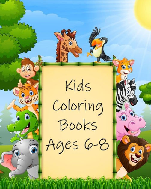 Kids Coloring Books Ages 6-8: Simple and Adorable Animal Drawings (Perfect for Kids and Toddlers) [Book]