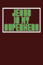 Jesus is My Superhero: Dark Red, Light Green Design, Blank College Ruled Line Paper. Notebook For Christian Girls and Their Families. Journal for Pastors (Inspirational Gifts 6 x 9 inch Composition Book: Journal Diary For Writing and Notes)