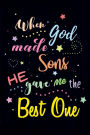 When God made Sons He gave me the Best One: Blank Lined Journals (6
