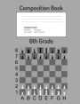 6th Grade Composition Book: Composition Book for Boys, Girls, Chess Game Board, Middle School Students, College Ruled Line Pages, 7.44