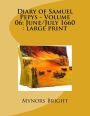 Diary of Samuel Pepys - Volume 06: June/July 1660 : large print