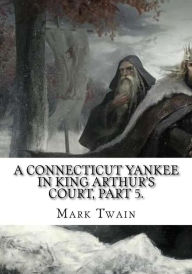 Title: A Connecticut Yankee in King Arthur's Court, Part 5., Author: Mark Twain