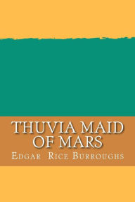 Title: Thuvia Maid of Mars, Author: Edgar Rice Burroughs
