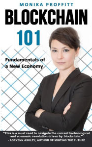 Title: Blockchain 101: Fundamentals of a New Economy, Author: Monika Proffitt