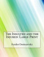 The Insulted and the Injured: Large Print