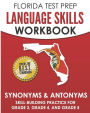 FLORIDA TEST PREP Language Skills Workbook Synonyms & Antonyms: Skill-Building Practice for Grade 3, Grade 4, and Grade 5