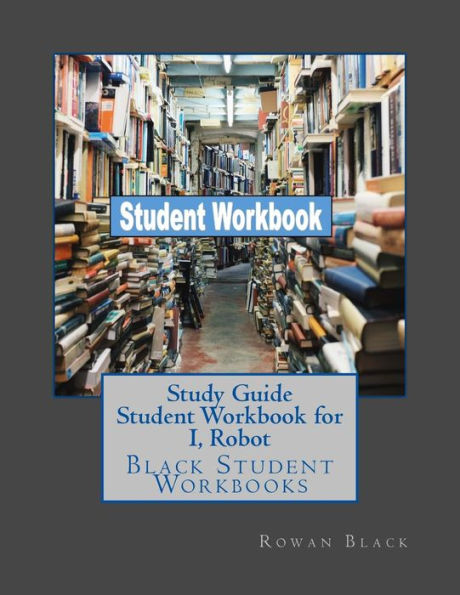 Study Guide Student Workbook for I, Robot: Black Student Workbooks