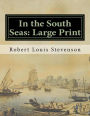 In the South Seas: Large Print