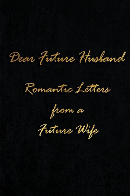 Dear Future Husband Romantic Letters From A Future Wife Blank Lined Fiance Journals 6 X9 For Romantic Keepsakes Gifts Funny And Gag For Future Wife And Husband By Lovely Hearts Publishing Paperback