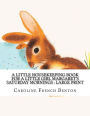 A Little Housekeeping Book for a Little Girl Margaret's Saturday Mornings: Large Print