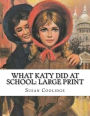What Katy Did at School: Large Print