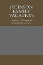 Johnson Family Vacation: Another Chapter of Family Memories
