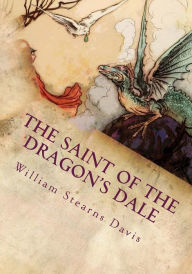 Title: The Saint of the Dragon's Dale, Author: William Stearns Davis